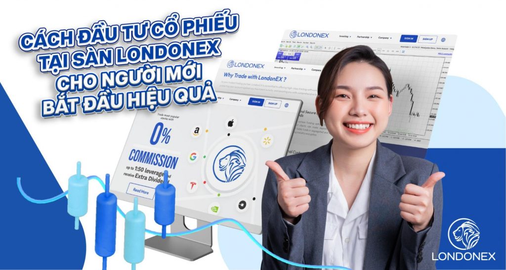 cach dau tu co phieu tai san londonex cho nguoi moi bat dau hieu qua