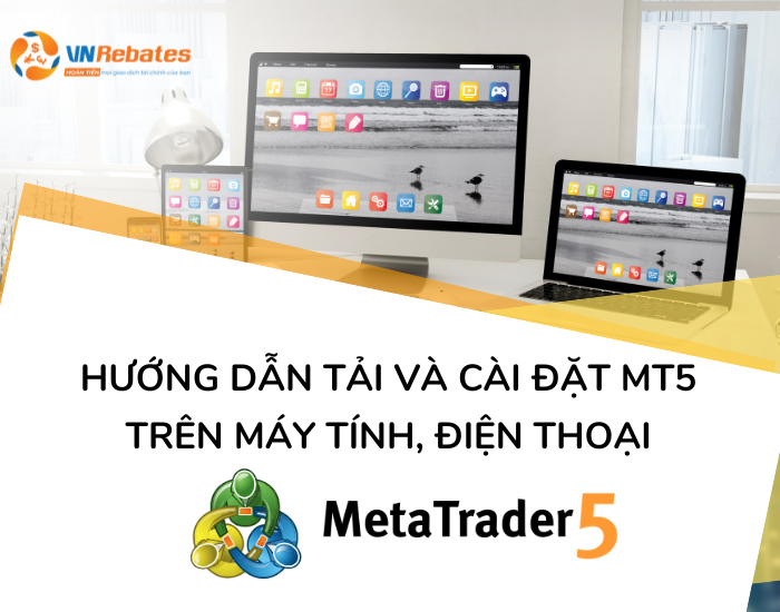 hướng dẫn tải và cài đặt phần mềm MT5