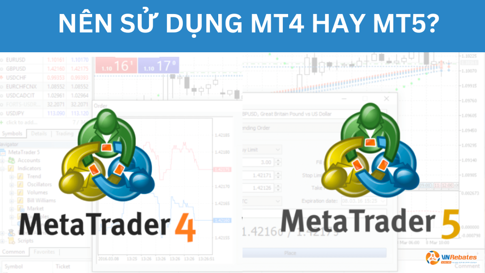 Nên sử dụng MT4 hay MT5?