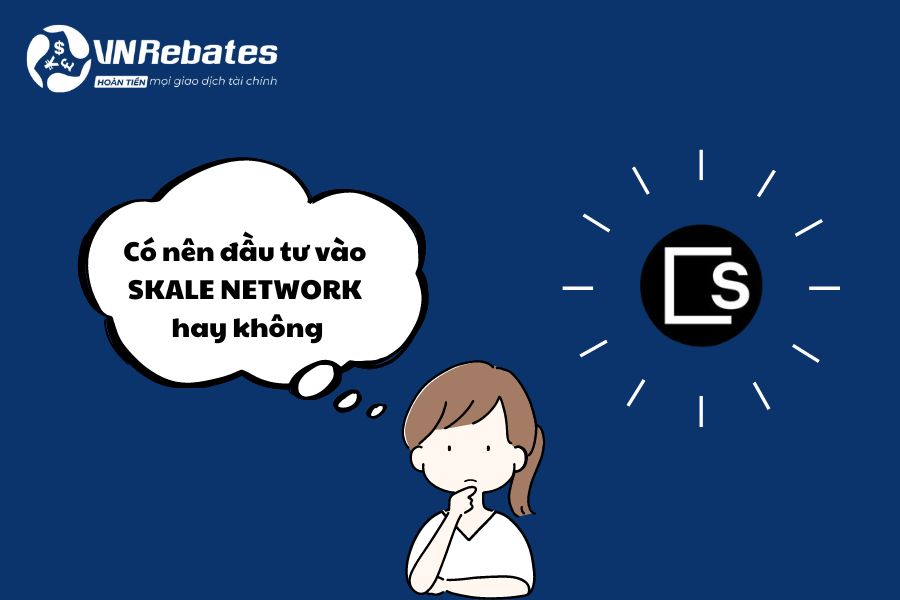 Đầu từ vào dự án Skale, tại sao không?